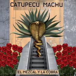 Catupecu Machu : El Mezcal y la Cobra